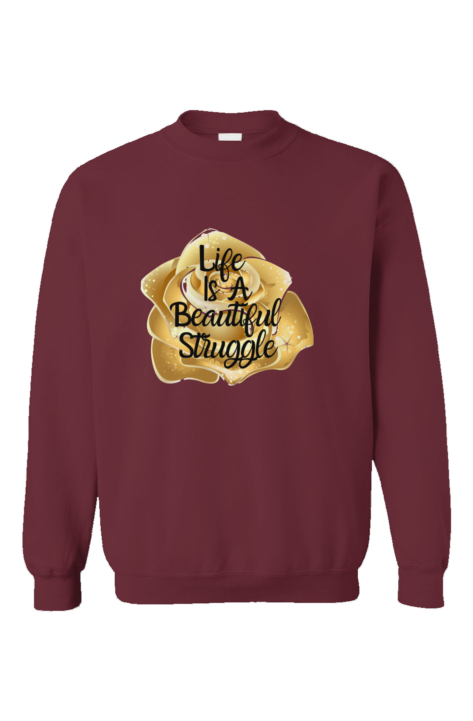  Life Is A Beautiful Struggle Crewneck