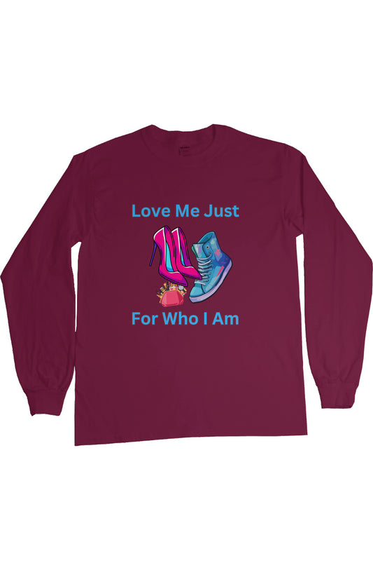 Love Me For Who I Am Long Sleeve T-shirt